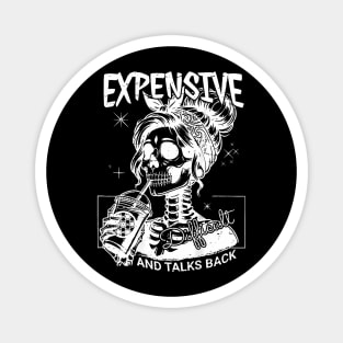 Expensive Difficult And Talks Back Mothers Day Magnet